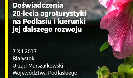 Konferencja “Doświadczenia 20-lecia agroturystyki na Podlasiu i kierunki jej dalszego rozwoju”