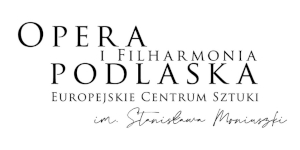 Opera i Filharmonia Podlaska – Europejskie Centrum Sztuki w Białymstoku im. Stanisława Moniuszki