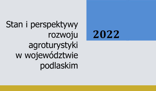 Stan i perspektywy rozwoju agroturystyki w województwie podlaskim 2022