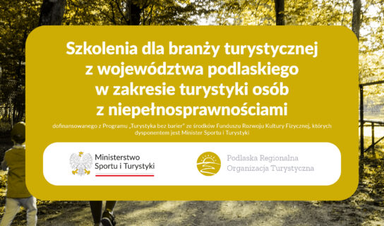 Szkolenia dla branży turystycznej z województwa podlaskiego w zakresie turystyki osób z niepełnosprawnościami